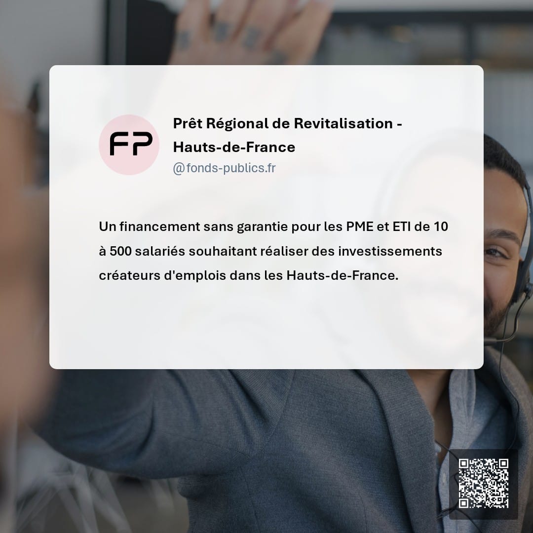 Prêt Régional de Revitalisation - Hauts-de-France : Un financement sans garantie pour les PME et ETI de 10 à 500 salariés souhaitant réaliser des investissements créateurs d'emplois dans les Hauts-de-France.