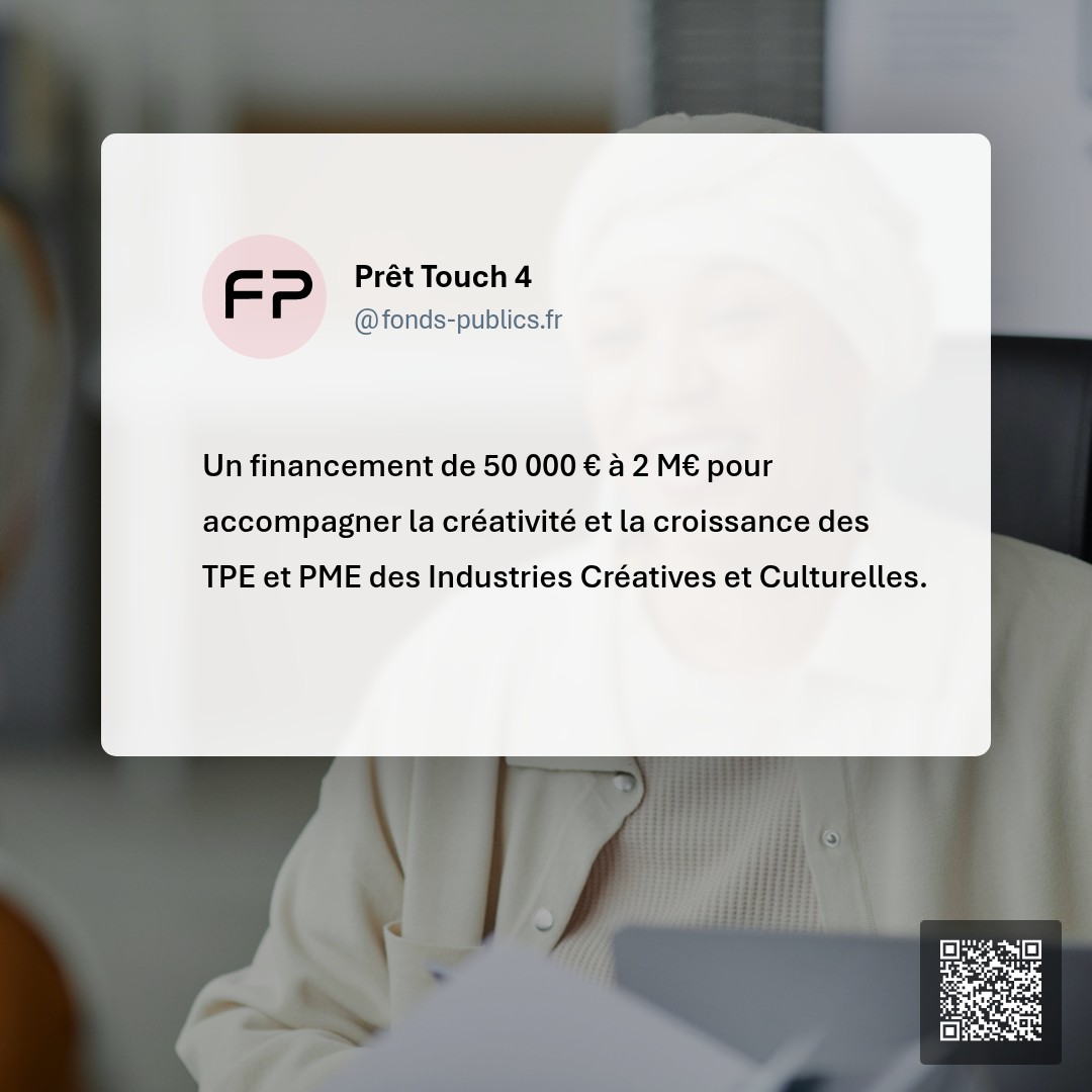 Prêt Touch 4 : Un financement de 50 000 € à 2 M€ pour accompagner la créativité et la croissance des TPE et PME des Industries Créatives et Culturelles.