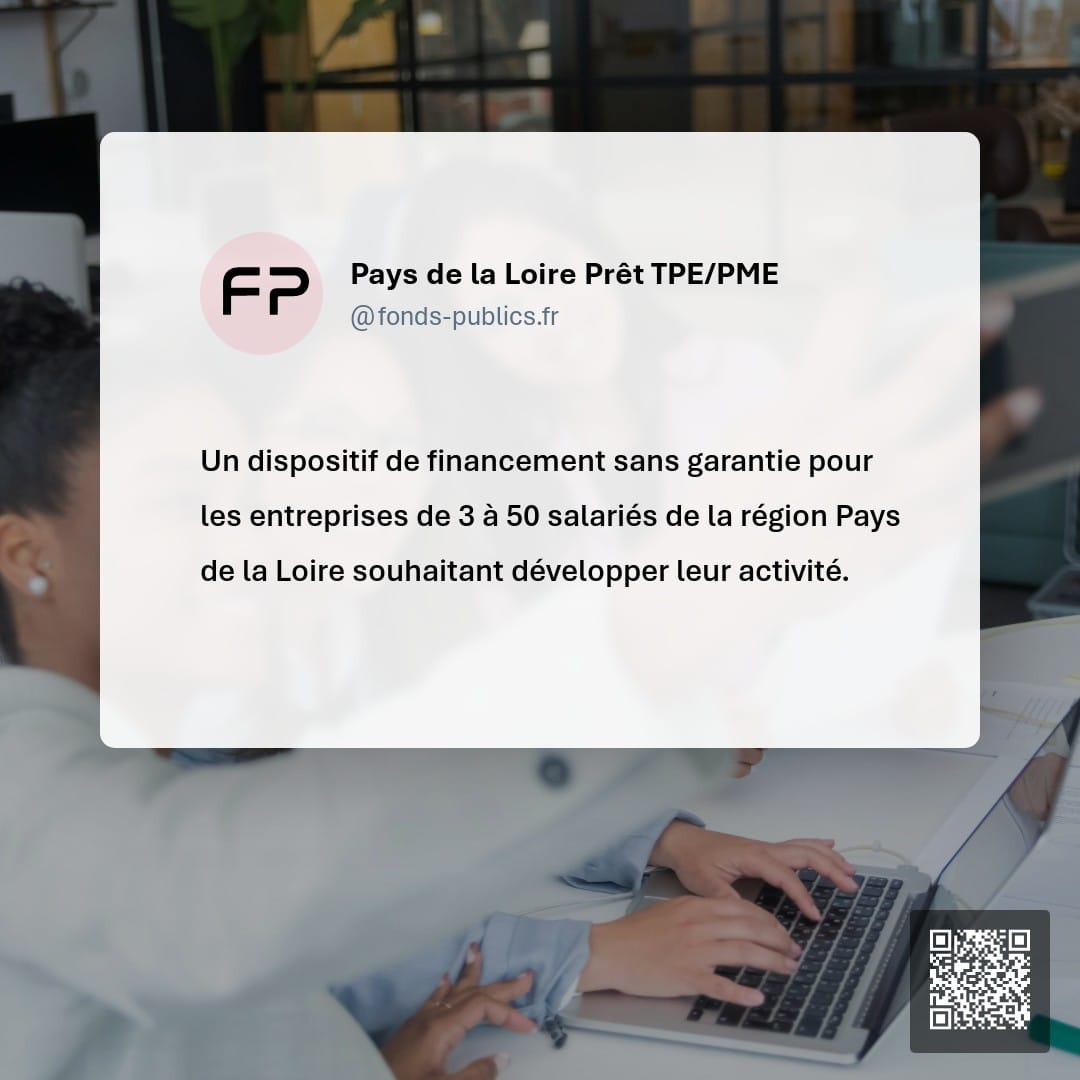 Pays de la Loire Prêt TPE/PME : Un dispositif de financement sans garantie pour les entreprises de 3 à 50 salariés de la région Pays de la Loire souhaitant développer leur activité.