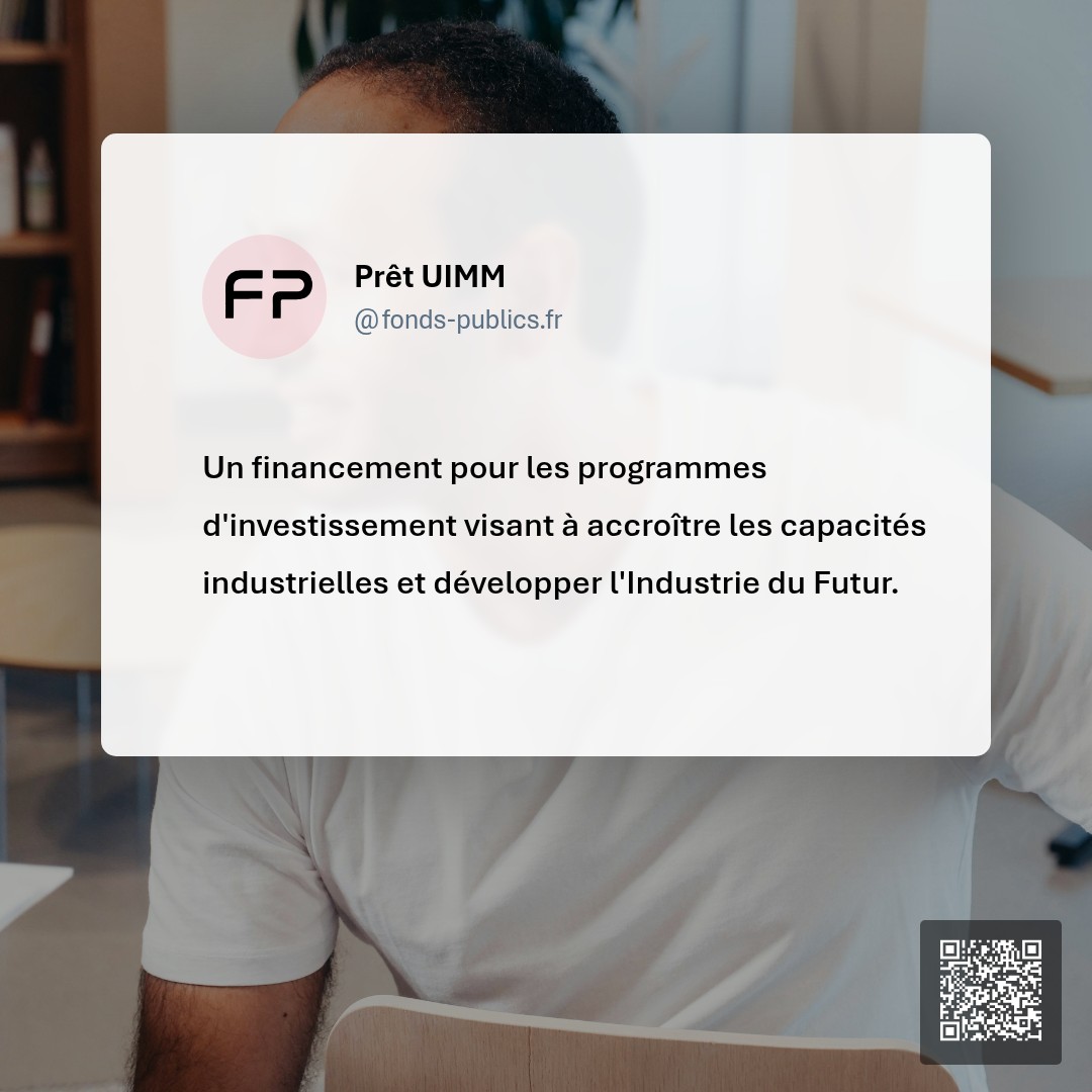 Prêt UIMM : Un financement pour les programmes d'investissement visant à accroître les capacités industrielles et développer l'Industrie du Futur.