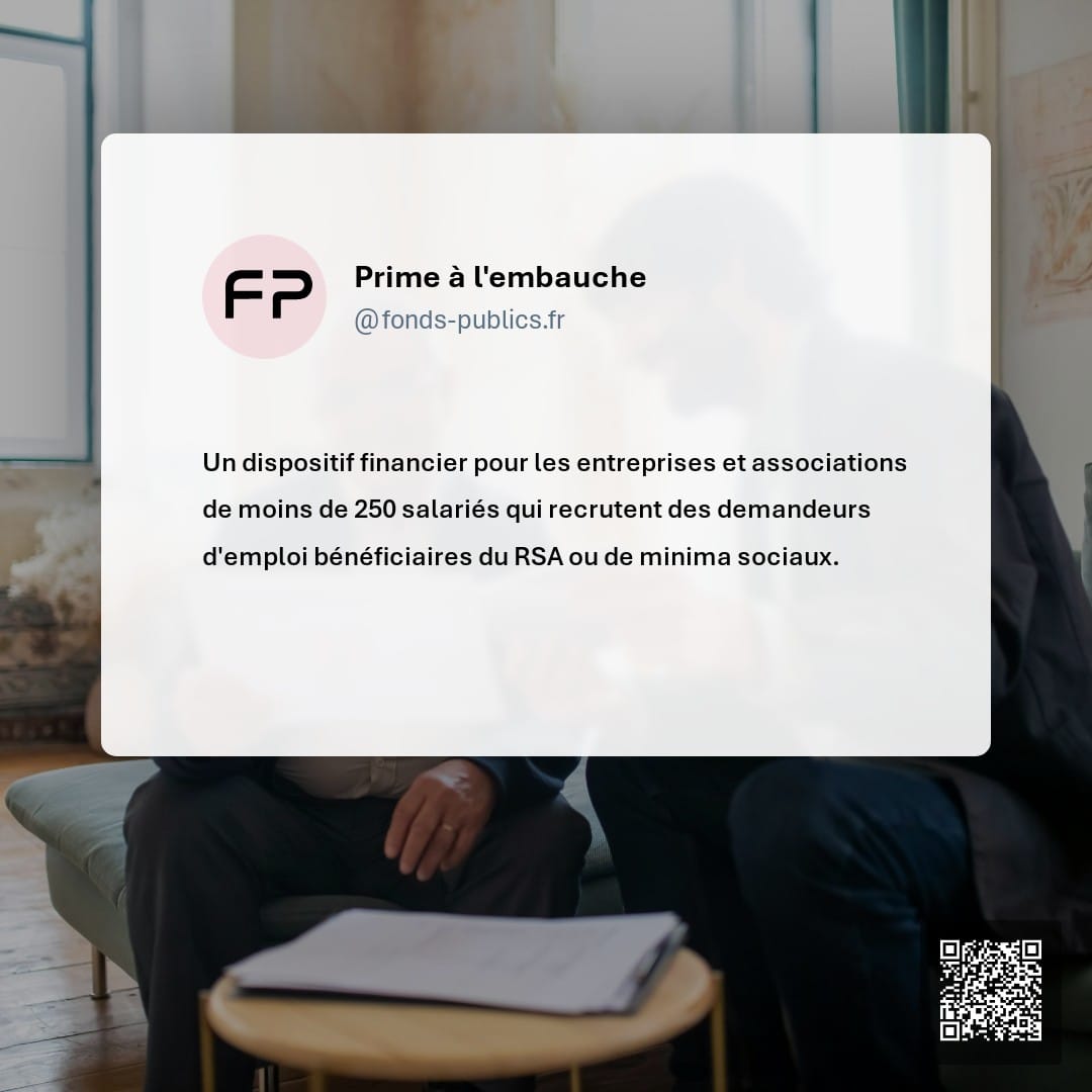 Prime à l'embauche : Un dispositif financier pour les entreprises et associations de moins de 250 salariés qui recrutent des demandeurs d'emploi bénéficiaires du RSA ou de minima sociaux.