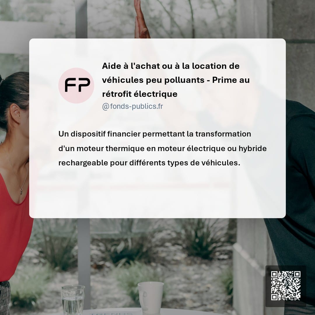 Aide à l'achat ou à la location de véhicules peu polluants - Prime au rétrofit électrique : Un dispositif financier permettant la transformation d'un moteur thermique en moteur électrique ou hybride rechargeable pour différents types de véhicules.