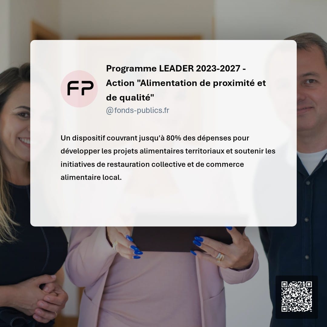 Programme LEADER 2023-2027 - Action "Alimentation de proximité et de qualité" : Un dispositif couvrant jusqu'à 80% des dépenses pour développer les projets alimentaires territoriaux et soutenir les initiatives de restauration collective et de commerce alimentaire local.