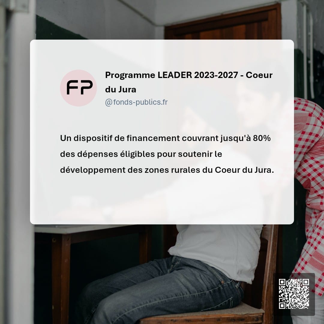 Programme LEADER 2023-2027 - Coeur du Jura : Un dispositif de financement couvrant jusqu'à 80% des dépenses éligibles pour soutenir le développement des zones rurales du Coeur du Jura.