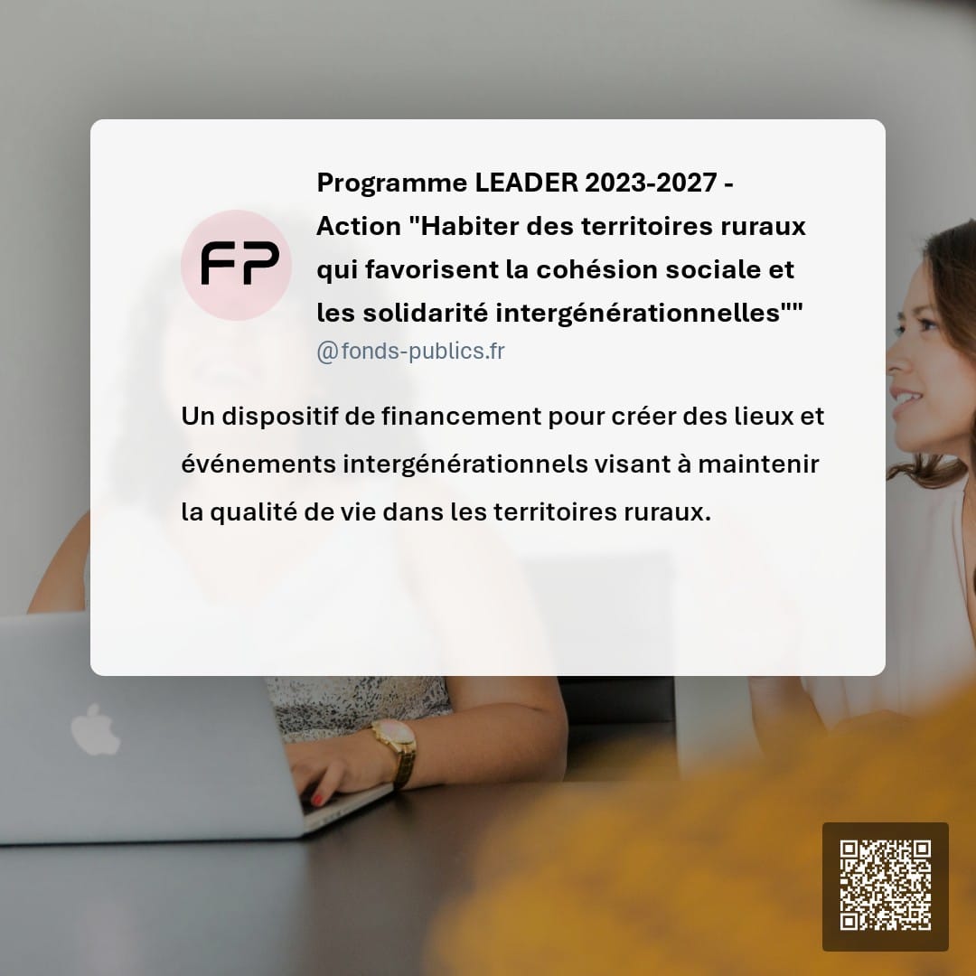 Programme LEADER 2023-2027 - Action "Habiter des territoires ruraux qui favorisent la cohésion sociale et les solidarité intergénérationnelles"" : Un dispositif de financement pour créer des lieux et événements intergénérationnels visant à maintenir la qualité de vie dans les territoires ruraux.