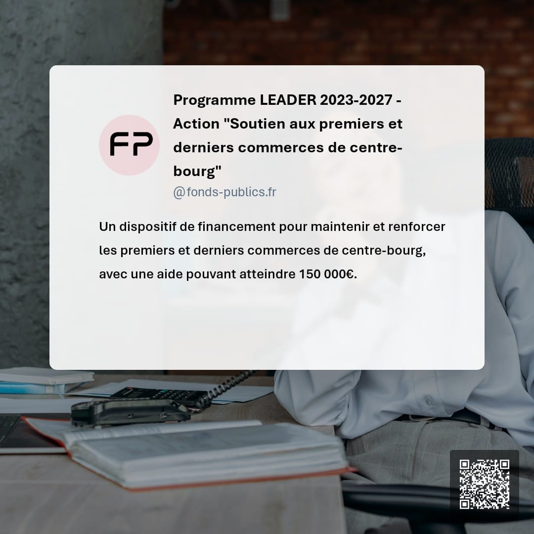 Programme LEADER 2023-2027 - Action "Soutien aux premiers et derniers commerces de centre-bourg" : Un dispositif de financement pour maintenir et renforcer les premiers et derniers commerces de centre-bourg