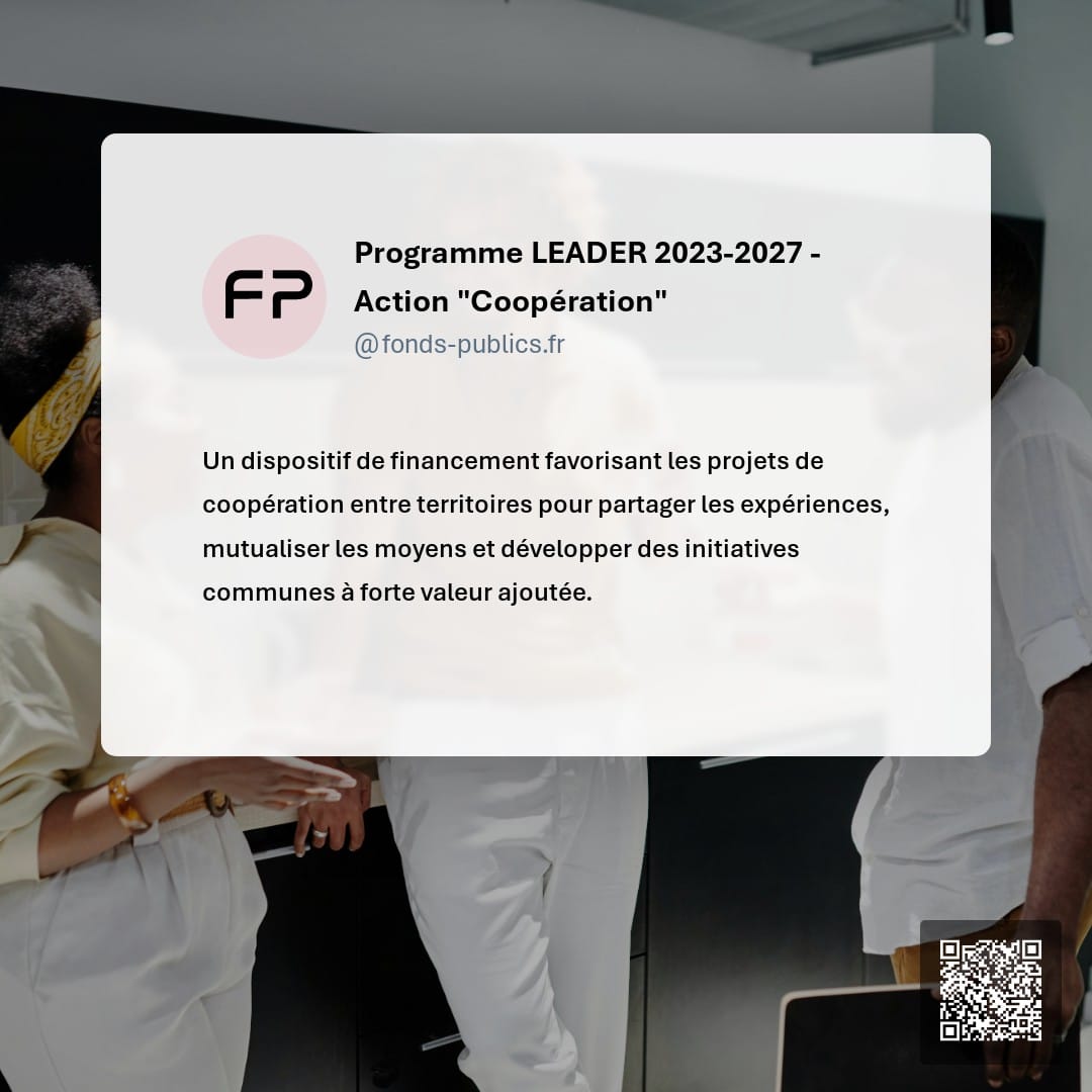 Programme LEADER 2023-2027 - Action "Coopération" : Un dispositif de financement favorisant les projets de coopération entre territoires pour partager les expériences