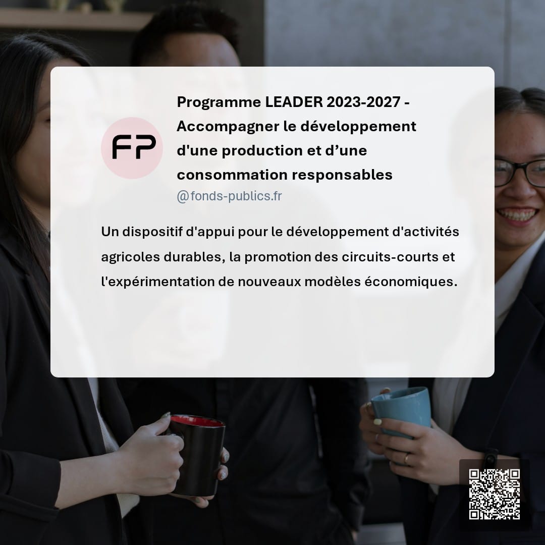 Programme LEADER 2023-2027 -  Accompagner le développement d'une production et d’une consommation responsables : Un dispositif d'appui pour le développement d'activités agricoles durables
