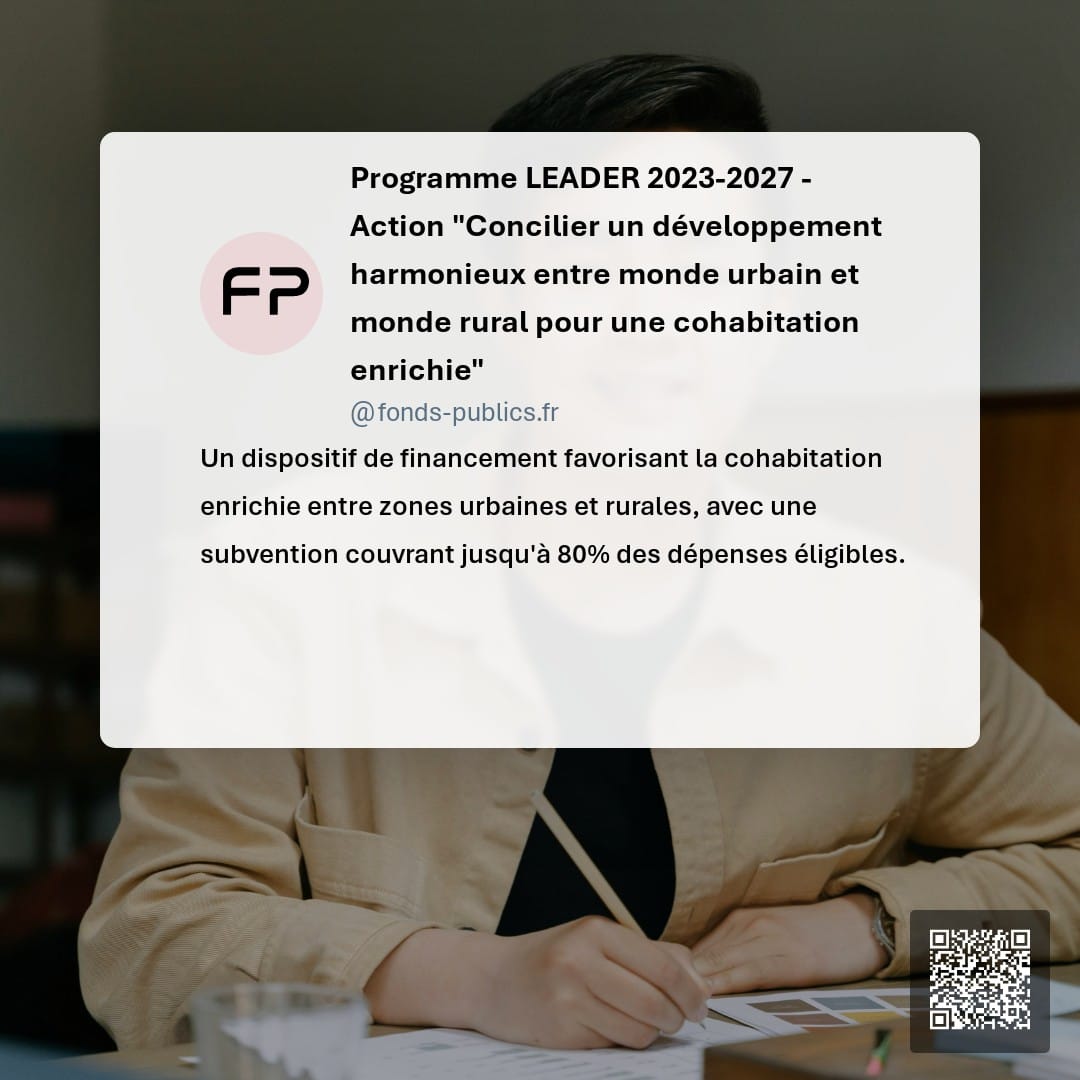Programme LEADER 2023-2027 - Action "Concilier un développement harmonieux entre monde urbain et monde rural pour une cohabitation enrichie" : Un dispositif de financement favorisant la cohabitation enrichie entre zones urbaines et rurales