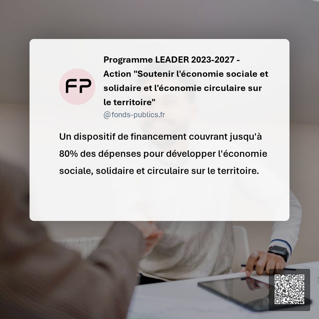 Programme LEADER 2023-2027 - Action "Soutenir l'économie sociale et solidaire et l'économie circulaire sur le territoire" : Un dispositif de financement couvrant jusqu'à 80% des dépenses pour développer l'économie sociale