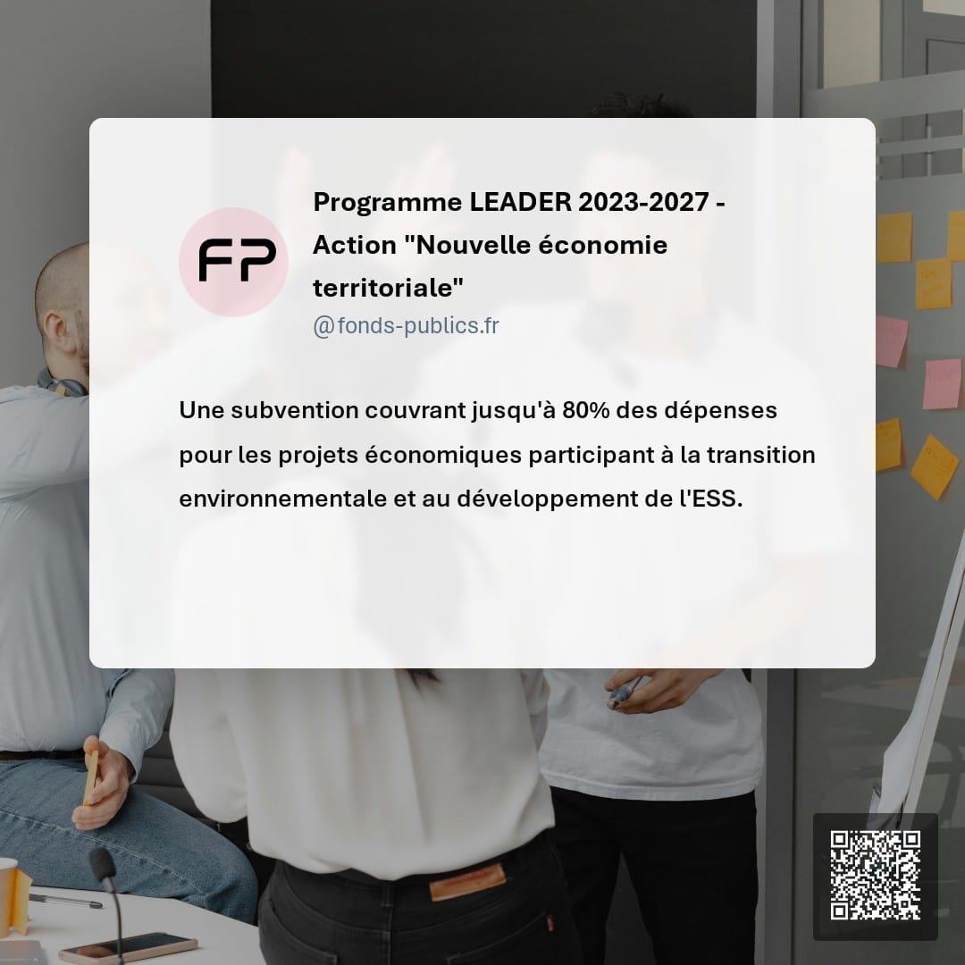 Programme LEADER 2023-2027 - Action "Nouvelle économie territoriale" : Une subvention couvrant jusqu'à 80% des dépenses pour les projets économiques participant à la transition environnementale et au développement de l'ESS.