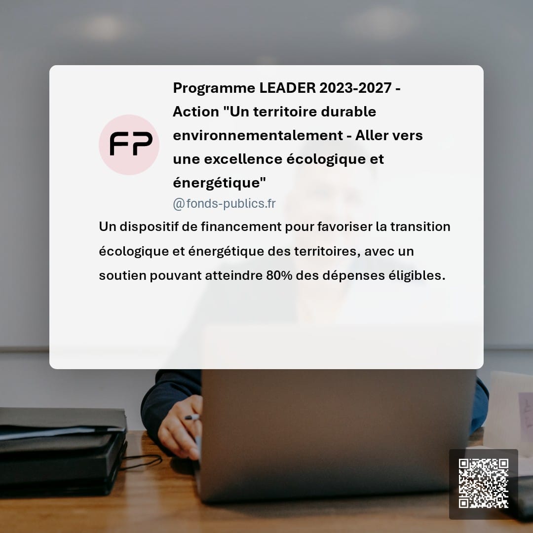 Programme LEADER 2023-2027 - Action "Un territoire durable environnementalement - Aller vers une excellence écologique et énergétique" : Un dispositif de financement pour favoriser la transition écologique et énergétique des territoires