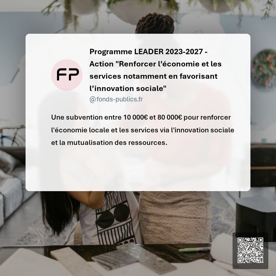 Programme LEADER 2023-2027 - Action "Renforcer l’économie et les services notamment en favorisant l’innovation sociale" : Une subvention entre 10 000€ et 80 000€ pour renforcer l'économie locale et les services via l'innovation sociale et la mutualisation des ressources.