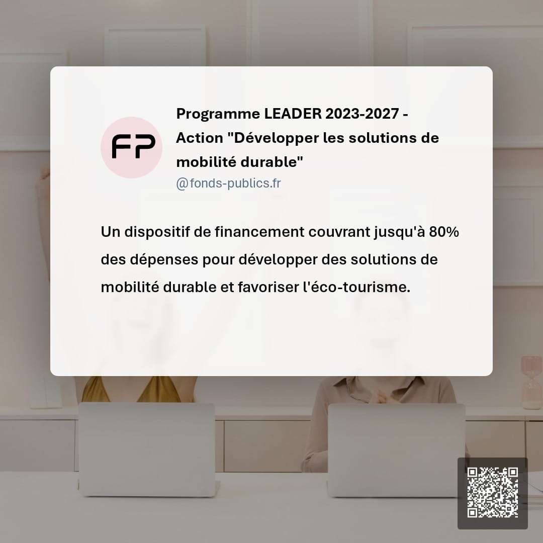 Programme LEADER 2023-2027 - Action "Développer les solutions de mobilité durable" : Un dispositif de financement couvrant jusqu'à 80% des dépenses pour développer des solutions de mobilité durable et favoriser l'éco-tourisme.