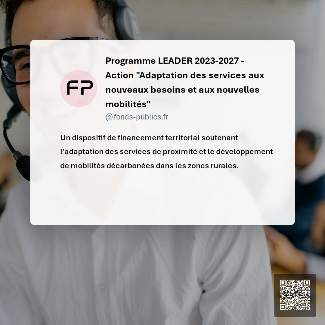 Programme LEADER 2023-2027 - Action "Adaptation des services aux nouveaux besoins et aux nouvelles mobilités" : Un dispositif de financement territorial soutenant l'adaptation des services de proximité et le développement de mobilités décarbonées dans les zones rurales.
