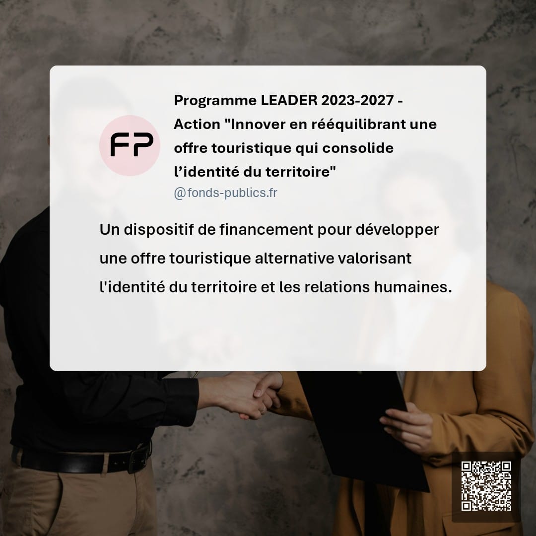 Programme LEADER 2023-2027 - Action "Innover en rééquilibrant une offre touristique qui consolide l’identité du territoire" : Un dispositif de financement pour développer une offre touristique alternative valorisant l'identité du territoire et les relations humaines.