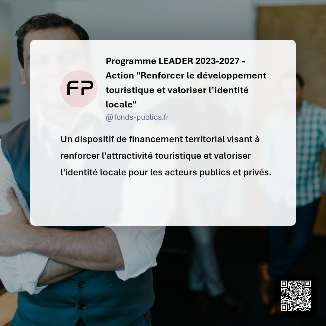Programme LEADER 2023-2027 - Action "Renforcer le développement touristique et valoriser l’identité locale" : Un dispositif de financement territorial visant à renforcer l'attractivité touristique et valoriser l'identité locale pour les acteurs publics et privés.