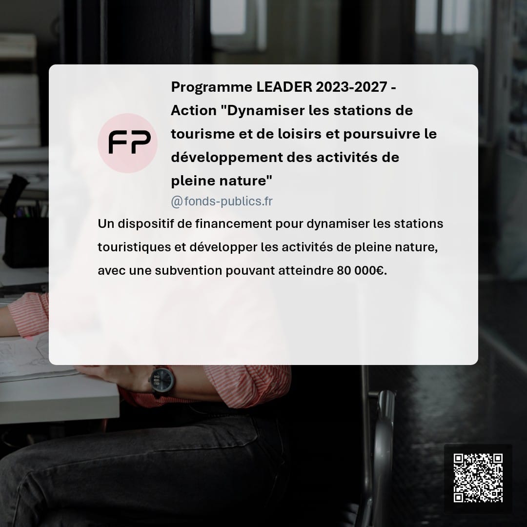 Programme LEADER 2023-2027 - Action "Dynamiser les stations de tourisme et de loisirs et poursuivre le développement des activités de pleine nature" : Un dispositif de financement pour dynamiser les stations touristiques et développer les activités de pleine nature