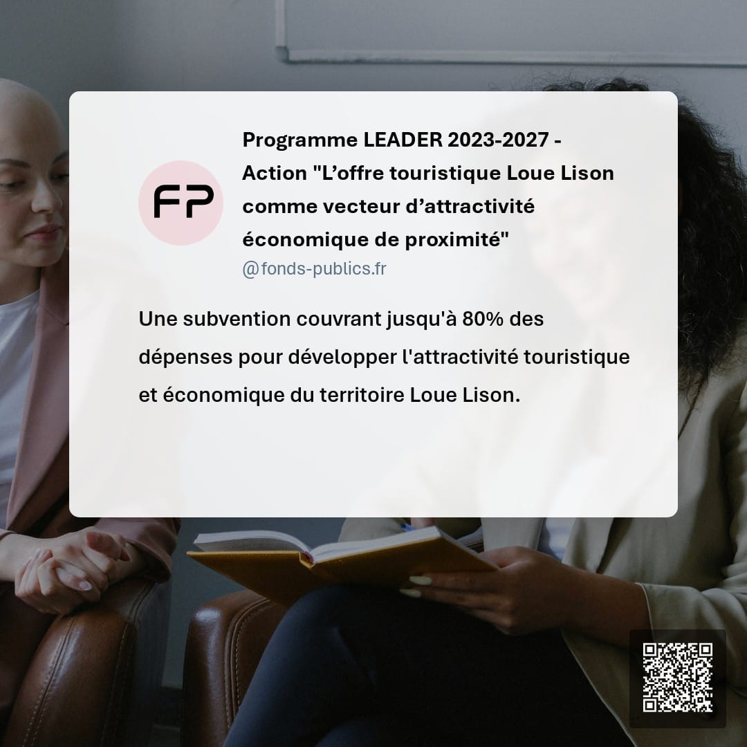 Programme LEADER 2023-2027 - Action "L’offre touristique Loue Lison comme vecteur d’attractivité économique de proximité" : Une subvention couvrant jusqu'à 80% des dépenses pour développer l'attractivité touristique et économique du territoire Loue Lison.