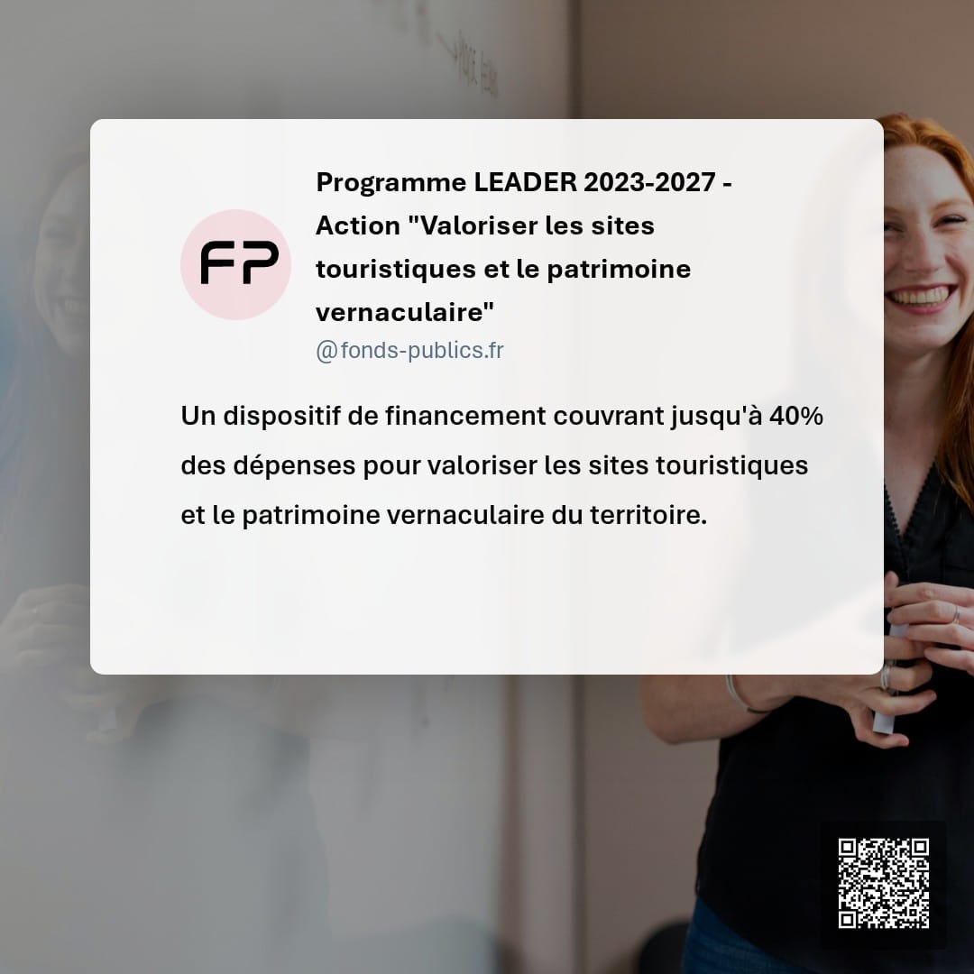 Programme LEADER 2023-2027 - Action "Valoriser les sites touristiques et le patrimoine vernaculaire" : Un dispositif de financement couvrant jusqu'à 40% des dépenses pour valoriser les sites touristiques et le patrimoine vernaculaire du territoire.