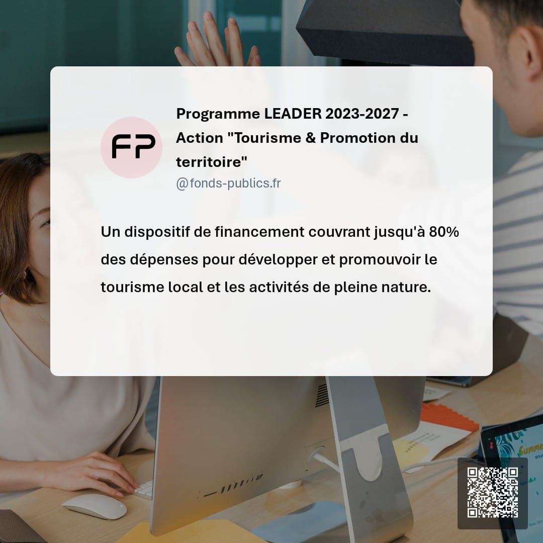 Programme LEADER 2023-2027 - Action "Tourisme & Promotion du territoire" : Un dispositif de financement couvrant jusqu'à 80% des dépenses pour développer et promouvoir le tourisme local et les activités de pleine nature.