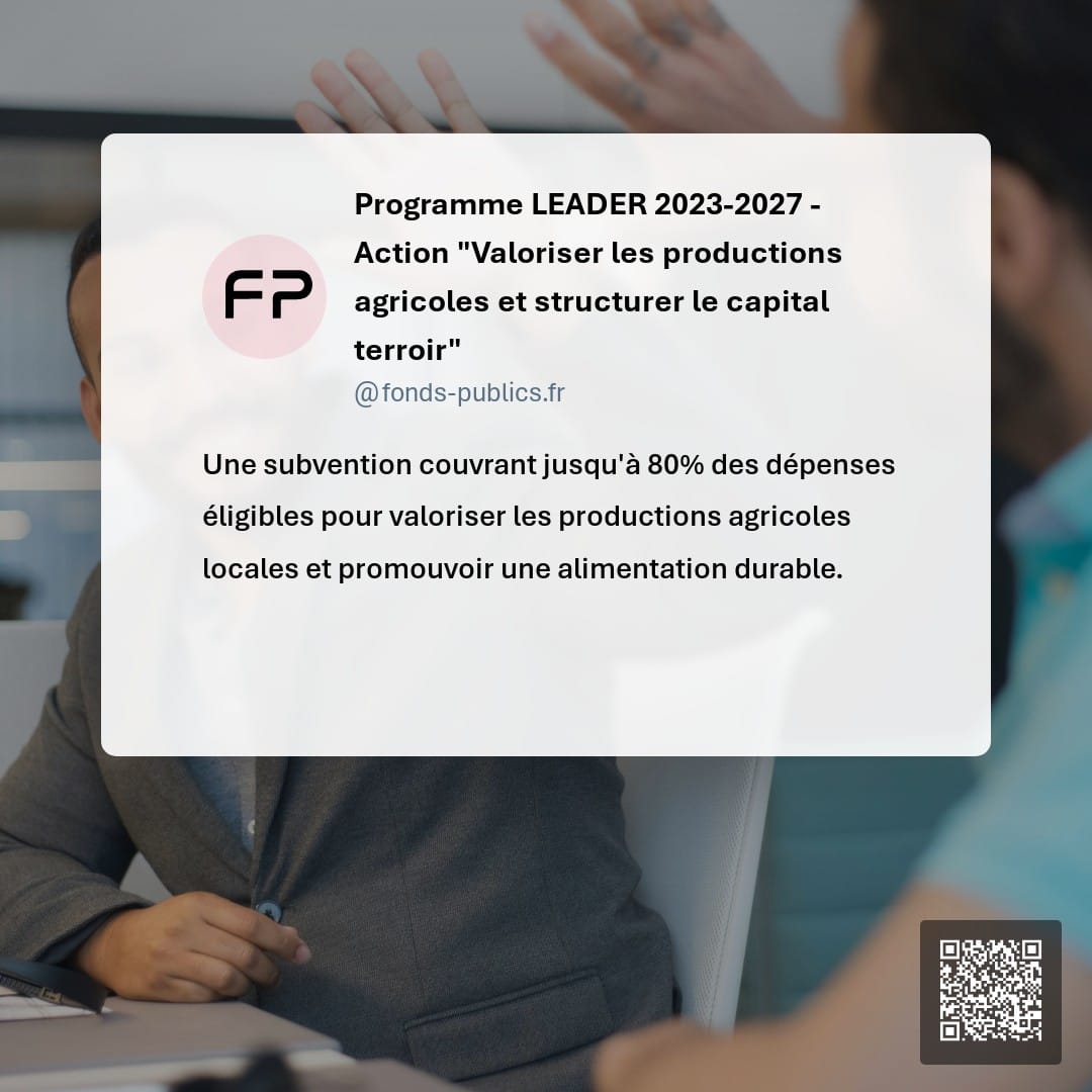 Programme LEADER 2023-2027 - Action "Valoriser les productions agricoles et structurer le capital terroir" : Une subvention couvrant jusqu'à 80% des dépenses éligibles pour valoriser les productions agricoles locales et promouvoir une alimentation durable.