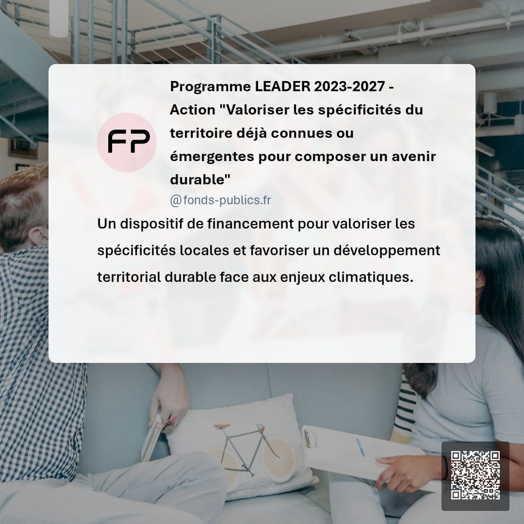 Programme LEADER 2023-2027 - Action "Valoriser les spécificités du territoire déjà connues ou émergentes pour composer un avenir durable" : Un dispositif de financement pour valoriser les spécificités locales et favoriser un développement territorial durable face aux enjeux climatiques.