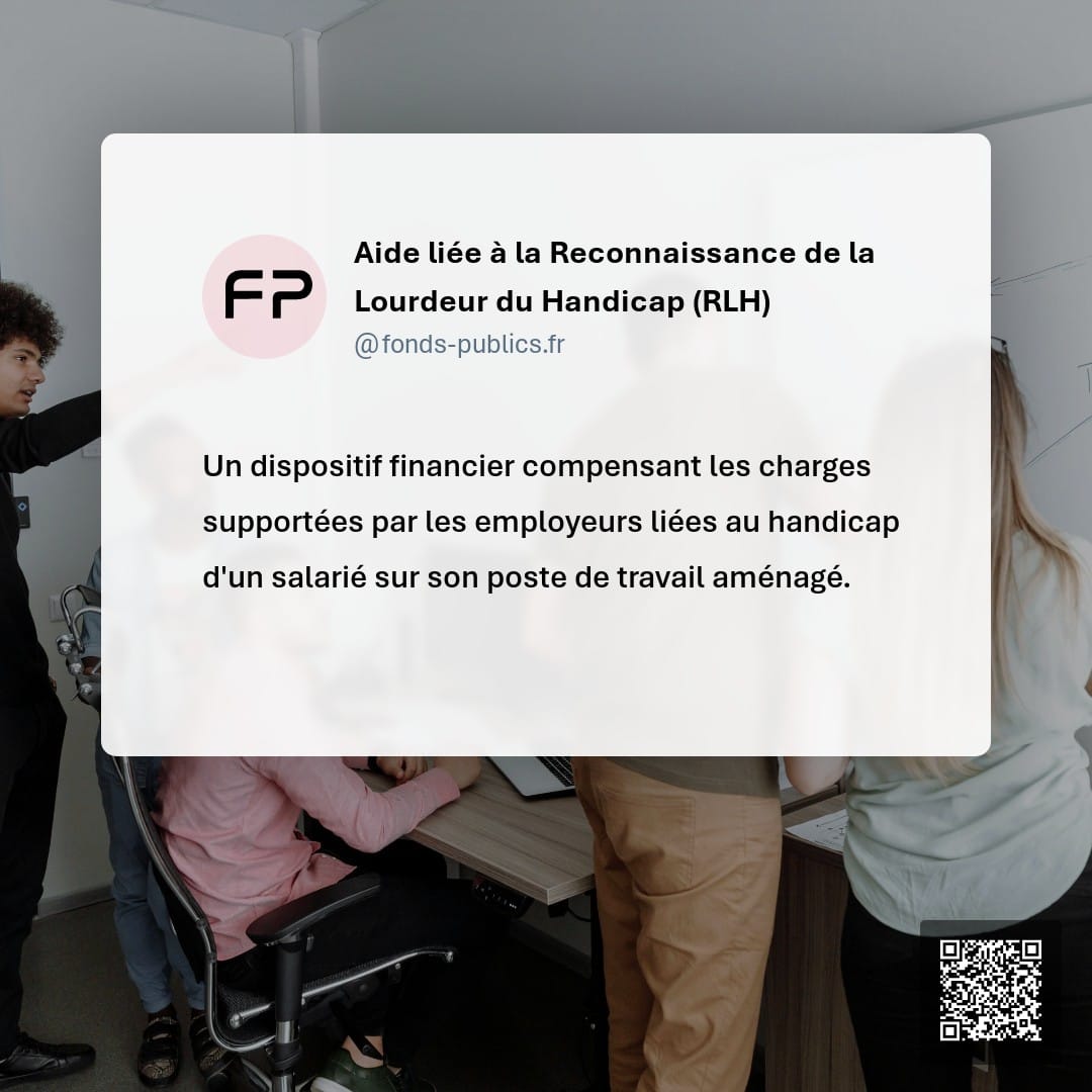 Aide liée à la Reconnaissance de la Lourdeur du Handicap (RLH) : Un dispositif financier compensant les charges supportées par les employeurs liées au handicap d'un salarié sur son poste de travail aménagé.