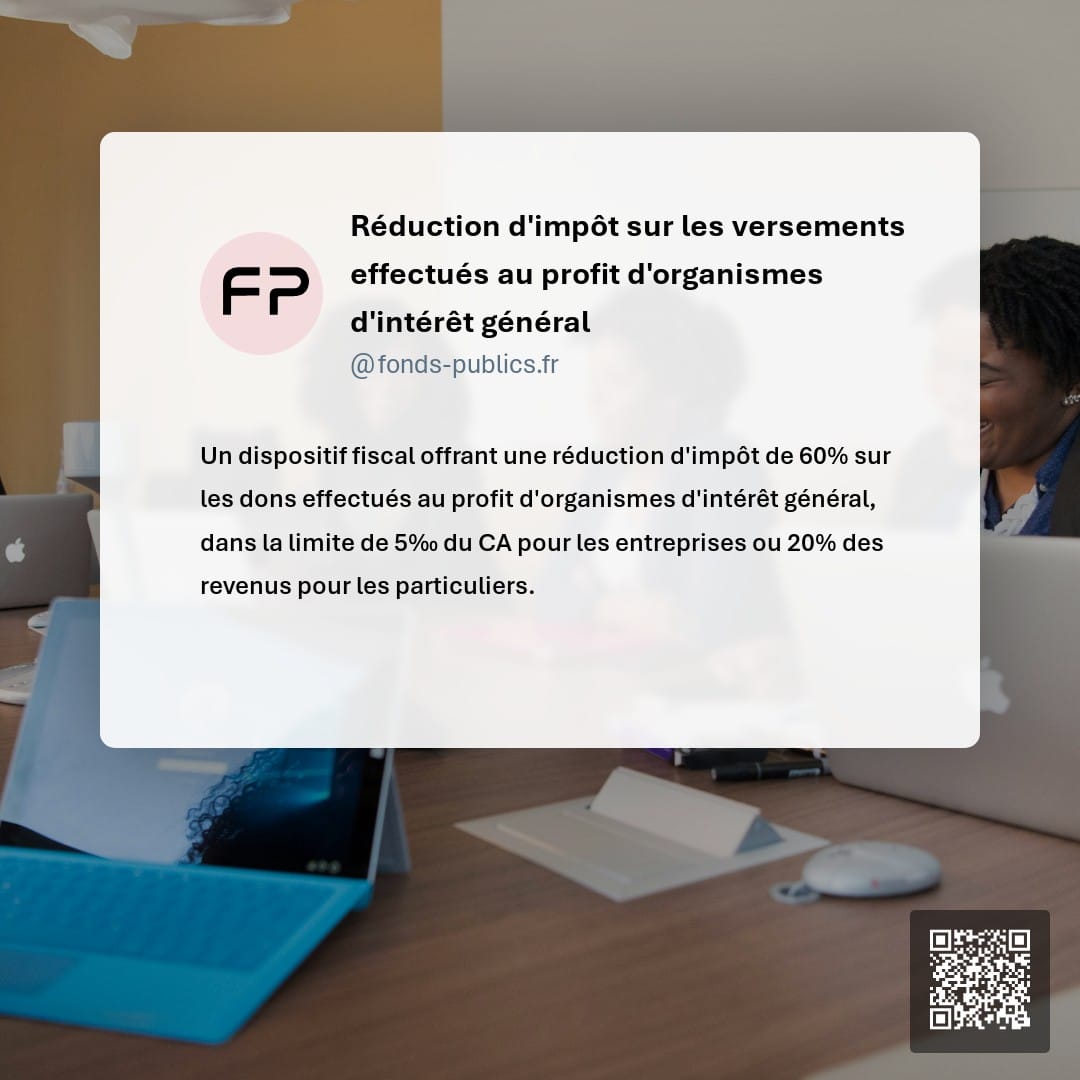 Réduction d'impôt sur les versements effectués au profit d'organismes d'intérêt général : Un dispositif fiscal offrant une réduction d'impôt de 60% sur les dons effectués au profit d'organismes d'intérêt général