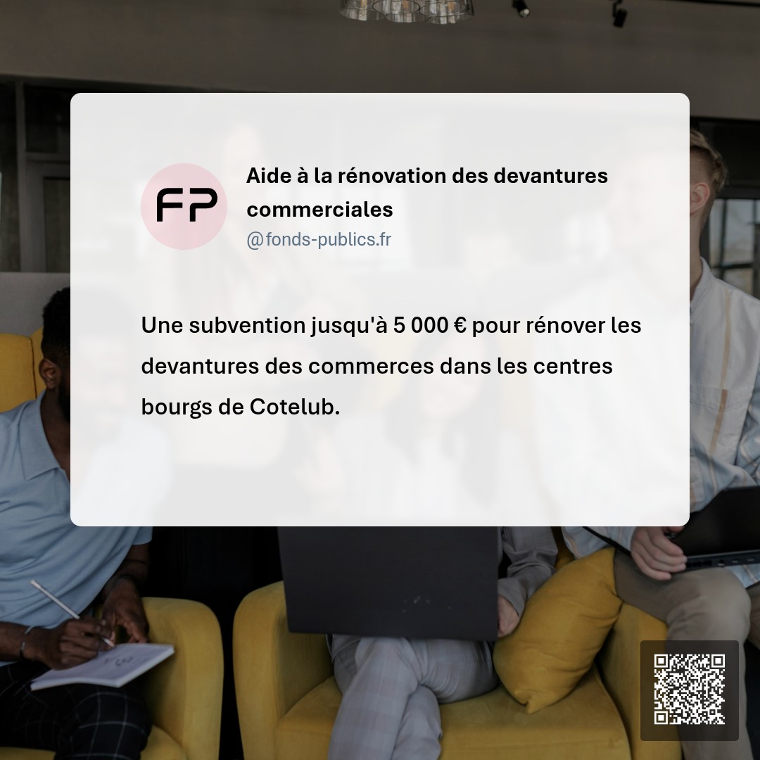 Aide à la rénovation des devantures commerciales : Une subvention jusqu'à 5 000 € pour rénover les devantures des commerces dans les centres bourgs de Cotelub.