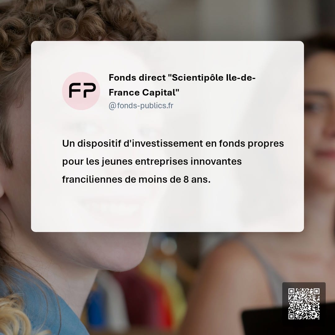 Fonds direct "Scientipôle Ile-de-France Capital" : Un dispositif d'investissement en fonds propres pour les jeunes entreprises innovantes franciliennes de moins de 8 ans.