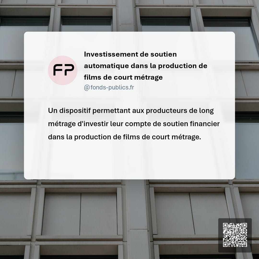 Investissement de soutien automatique dans la production de films de court métrage : Un dispositif permettant aux producteurs de long métrage d'investir leur compte de soutien financier dans la production de films de court métrage.