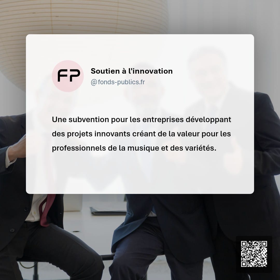 Soutien à l'innovation : Une subvention pour les entreprises développant des projets innovants créant de la valeur pour les professionnels de la musique et des variétés.