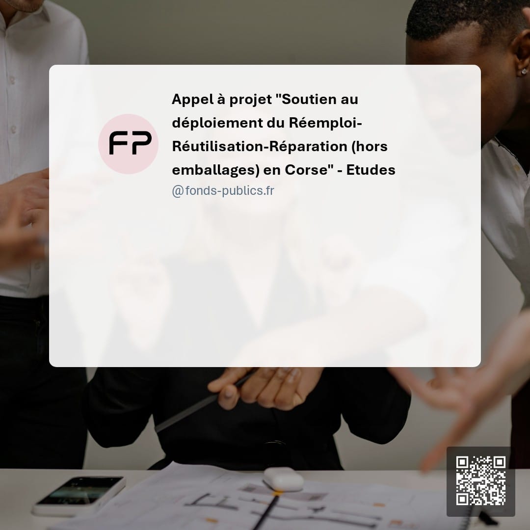 Appel à projet "Soutien au déploiement du Réemploi-Réutilisation-Réparation (hors emballages) en Corse" - Etudes : Une subvention de 60 à 80% pour financer les études de développement d'activités de réparation et réemploi d'objets en Corse.