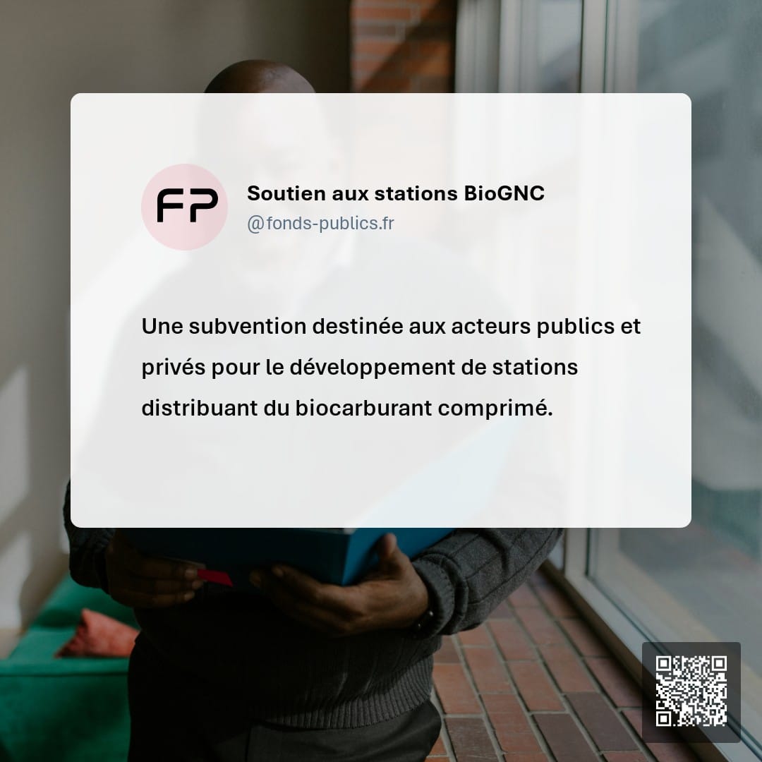 Soutien aux stations BioGNC : Une subvention destinée aux acteurs publics et privés pour le développement de stations distribuant du biocarburant comprimé.