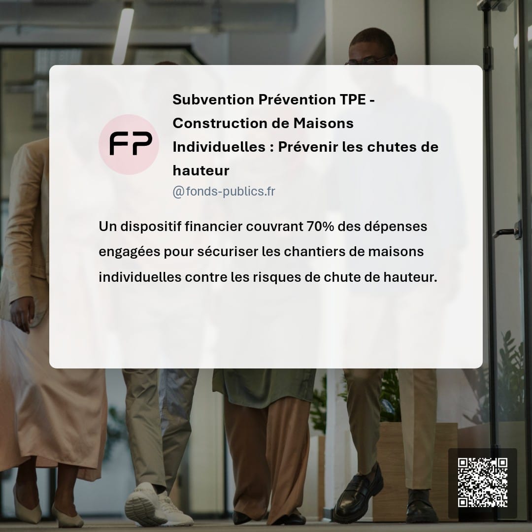 Subvention Prévention TPE - Construction de Maisons Individuelles : Prévenir les chutes de hauteur : Un dispositif financier couvrant 70% des dépenses engagées pour sécuriser les chantiers de maisons individuelles contre les risques de chute de hauteur.