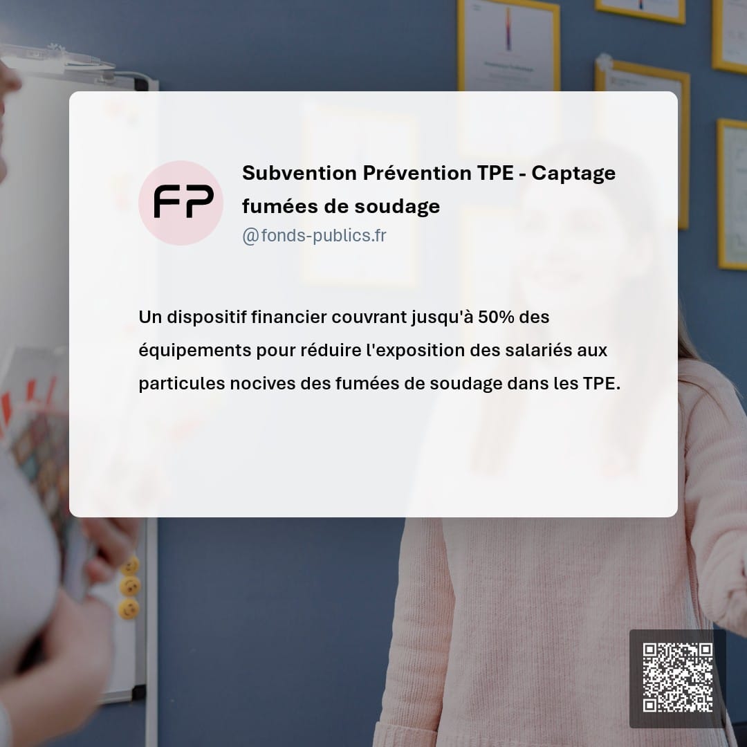 Subvention Prévention TPE - Captage fumées de soudage : Un dispositif financier couvrant jusqu'à 50% des équipements pour réduire l'exposition des salariés aux particules nocives des fumées de soudage dans les TPE.