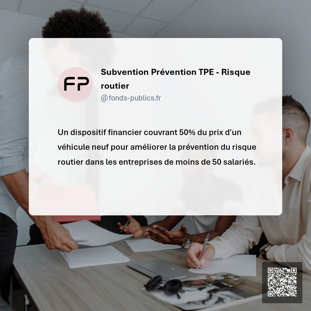 Subvention Prévention TPE - Risque routier : Un dispositif financier couvrant 50% du prix d'un véhicule neuf pour améliorer la prévention du risque routier dans les entreprises de moins de 50 salariés.