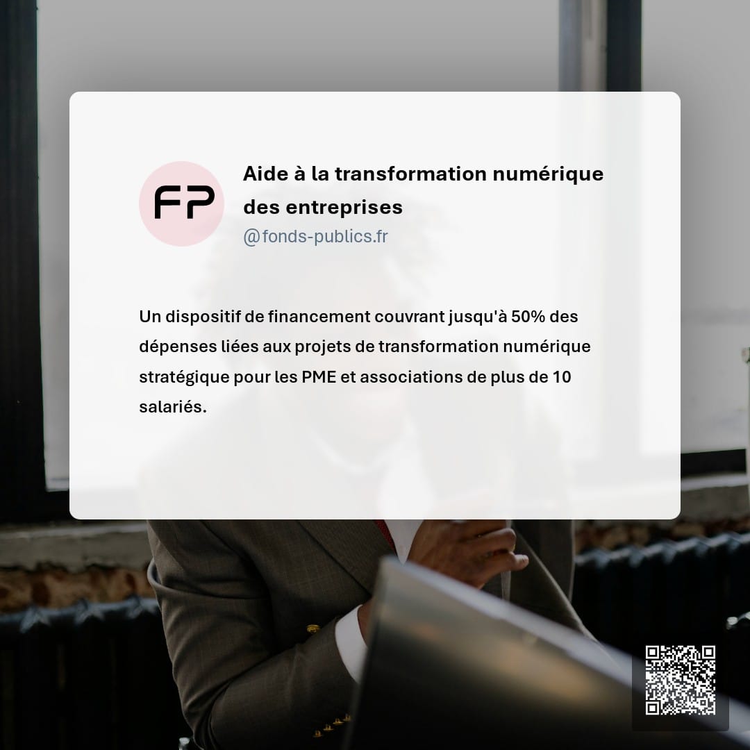 Aide à la transformation numérique des entreprises : Un dispositif de financement couvrant jusqu'à 50% des dépenses liées aux projets de transformation numérique stratégique pour les PME et associations de plus de 10 salariés.
