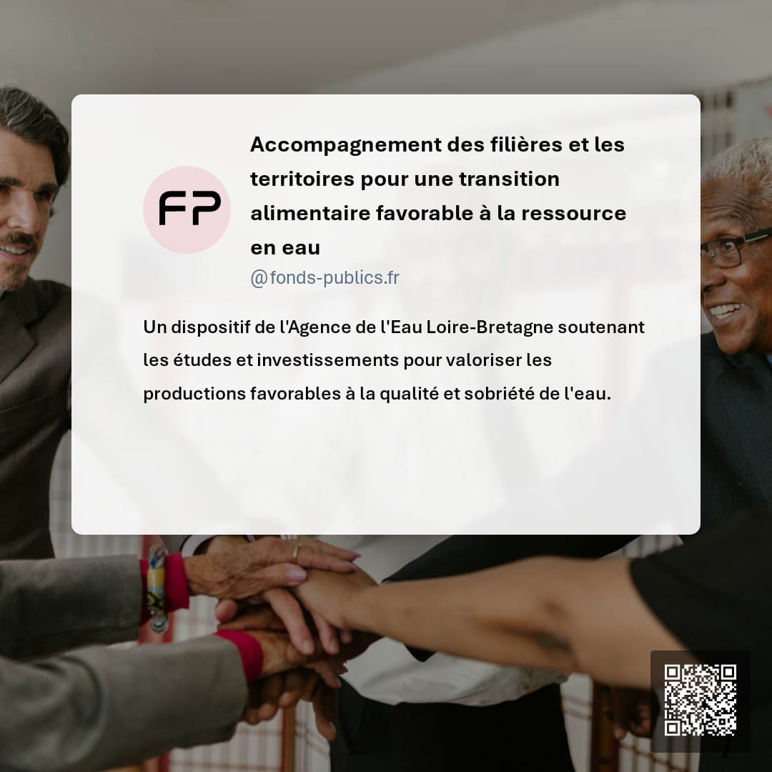 Accompagnement des filières et les territoires pour une transition alimentaire favorable à la ressource en eau : Un dispositif de l'Agence de l'Eau Loire-Bretagne soutenant les études et investissements pour valoriser les productions favorables à la qualité et sobriété de l'eau.