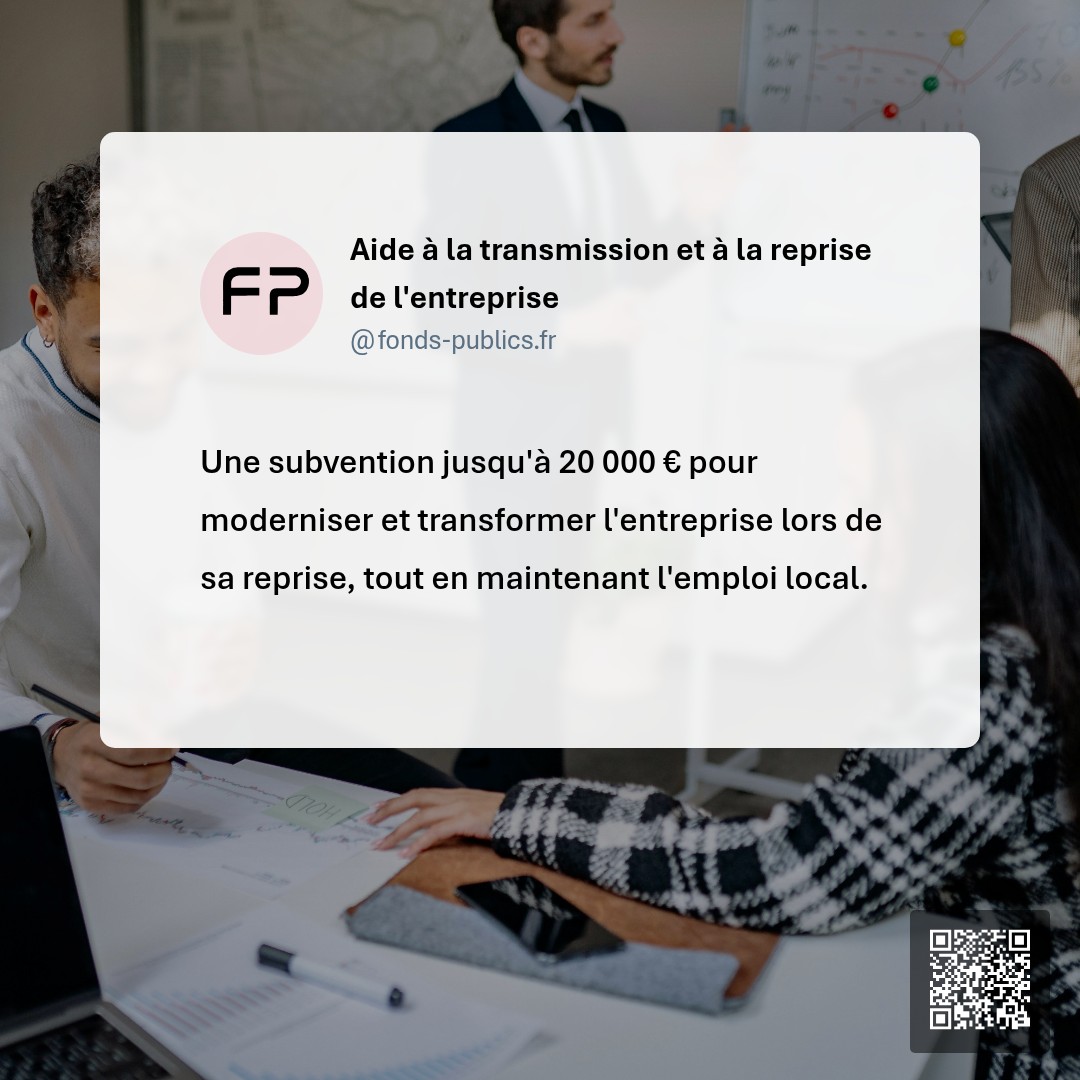 Aide à la transmission et à la reprise de l'entreprise : Une subvention jusqu'à 20 000 € pour moderniser et transformer l'entreprise lors de sa reprise