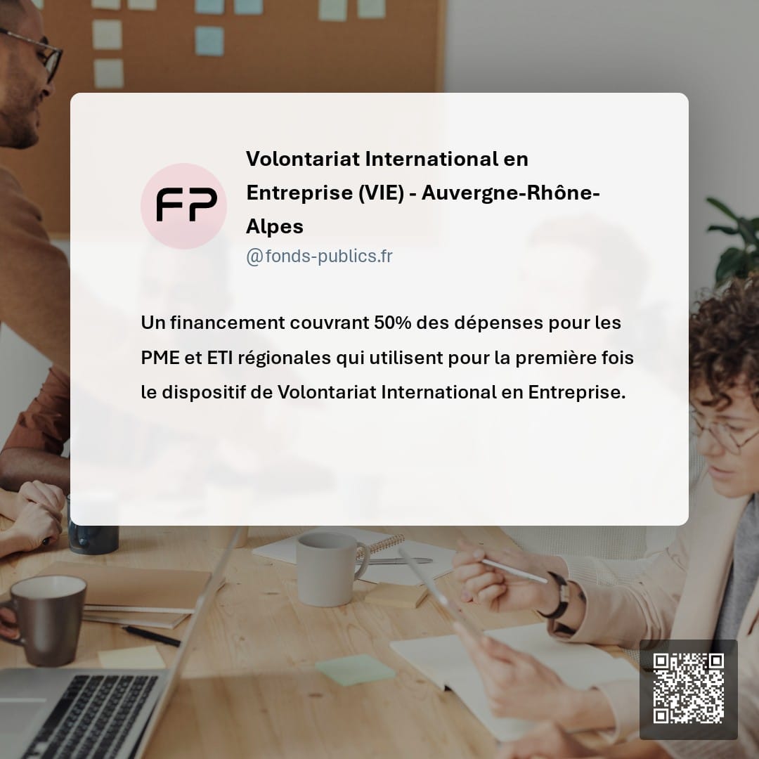 Volontariat International en Entreprise (VIE) - Auvergne-Rhône-Alpes : Un financement couvrant 50% des dépenses pour les PME et ETI régionales qui utilisent pour la première fois le dispositif de Volontariat International en Entreprise.